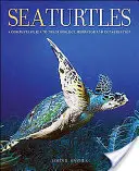 Morské korytnačky: Želvy: kompletný sprievodca ich biológiou, správaním a ochranou - Sea Turtles: A Complete Guide to Their Biology, Behavior, and Conservation