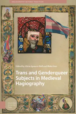 Trans a genderqueer subjekty v stredovekej hagiografii - Trans and Genderqueer Subjects in Medieval Hagiography