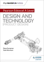 Moje poznámky k revízii: Pearson Edexcel A Level Design and Technology (Product Design) - My Revision Notes: Pearson Edexcel A Level Design and Technology (Product Design)