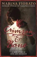 Karmazín a kosť: temný a napínavý príbeh lásky a posadnutosti - Crimson and Bone: a dark and gripping tale of love and obsession