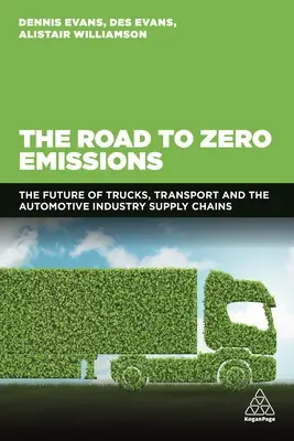 Cesta k nulovým emisiám: Budúcnosť nákladných vozidiel, dopravy a dodávateľských reťazcov automobilového priemyslu - The Road to Zero Emissions: The Future of Trucks, Transport and Automotive Industry Supply Chains