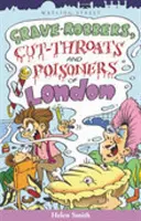 Vykrádači hrobov, hrdlorezi a traviči z Londýna - Grave-robbers, Cut-throats and Poisoners of London