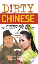 Špinavá čínština: Každodenný slang z - Dirty Chinese: Everyday Slang from