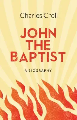 Ján Krstiteľ - životopis - John the Baptist - A Biography
