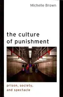 Kultúra trestu: Kultúra väzenstva, spoločnosť a predstavenie - The Culture of Punishment: Prison, Society, and Spectacle