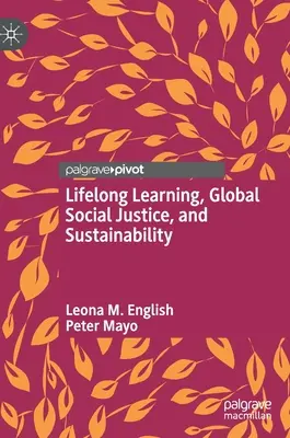 Celoživotné vzdelávanie, globálna sociálna spravodlivosť a udržateľnosť - Lifelong Learning, Global Social Justice, and Sustainability
