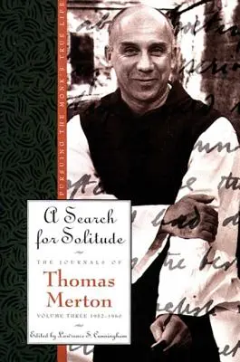 Hľadanie samoty: Denníky Thomasa Mertona, zväzok 3: 1952-1960 - A Search for Solitude: Pursuing the Monk's True Lifethe Journals of Thomas Merton, Volume 3: 1952-1960