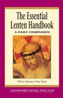 Základná pôstna príručka: Každodenný spoločník - The Essential Lenten Handbook: A Daily Companion