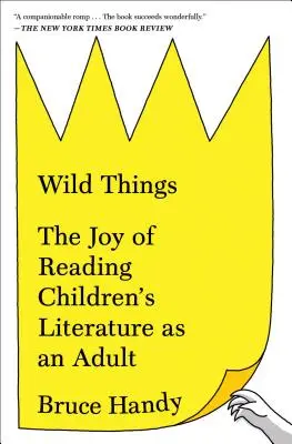Divoké veci: Radosť z čítania detskej literatúry v dospelosti - Wild Things: The Joy of Reading Children's Literature as an Adult