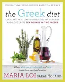 Grécka diéta: Vyzerať a cítiť sa ako grécky boh alebo bohyňa a schudnúť až desať kíl za dva týždne - The Greek Diet: Look and Feel Like a Greek God or Goddess and Lose Up to Ten Pounds in Two Weeks