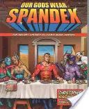 Naši bohovia nosia spandex: Tajná história komiksových hrdinov - Our Gods Wear Spandex: The Secret History of Comic Book Heroes