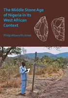 Stredná doba kamenná v Nigérii v západoafrickom kontexte - The Middle Stone Age of Nigeria in Its West African Context