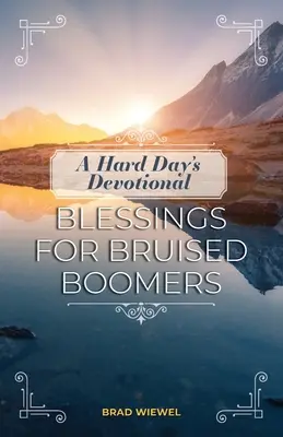 Deviatnik na ťažký deň: Požehnania pre ľudí v boome, ktorí sú zranení - A Hard Day's Devotional: Blessings for Bruised Boomers