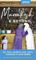 Mesiac Marrákeš a ďalej: Mrakeska: jednodňové výlety, miestne miesta, stratégie, ako sa vyhnúť davom - Moon Marrakesh & Beyond: Day Trips, Local Spots, Strategies to Avoid Crowds