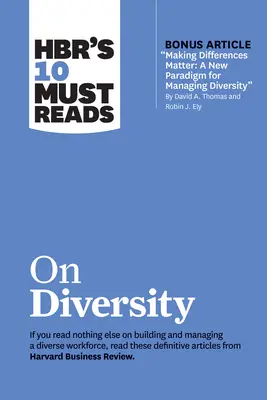Hbr's 10 Must Reads on Diversity (s bonusovým článkom Making Differences Matter: A New Paradigm for Managing Diversity by David A. Thomas and Robin J. - Hbr's 10 Must Reads on Diversity (with Bonus Article Making Differences Matter: A New Paradigm for Managing Diversity by David A. Thomas and Robin J.