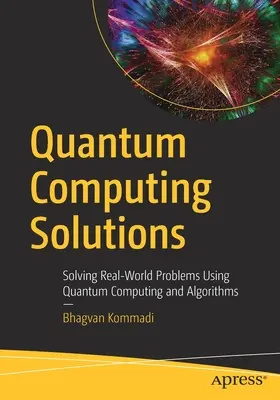 Kvantové počítačové riešenia: Riešenie problémov reálneho sveta pomocou kvantových výpočtov a algoritmov - Quantum Computing Solutions: Solving Real-World Problems Using Quantum Computing and Algorithms