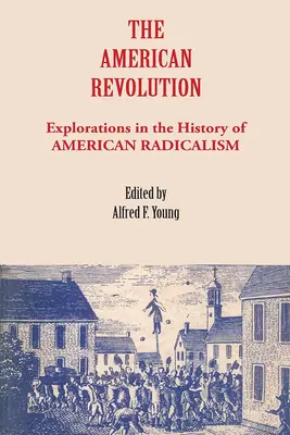 Americká revolúcia: Výskum dejín amerického radikalizmu - The American Revolution: Explorations in the History of American Radicalism