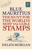 Modrý Maurícius: 2. zväzok: Najcennejšie známky sveta - Blue Mauritius: The Hunt for the World's Most Valuable Stamps