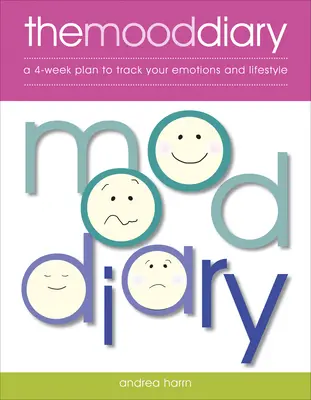 Denník nálady: Štvortýždňový plán na sledovanie vašich emócií a životného štýlu - The Mood Diary: A 4-Week Plan to Track Your Emotions and Lifestyle
