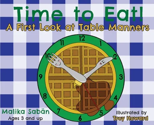 Čas na jedlo; prvý pohľad na správanie pri stole - Time to Eat; A First Look at Table Manners