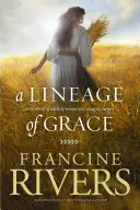 Línia milosti: Päť príbehov o nepravdepodobných ženách, ktoré zmenili večnosť - A Lineage of Grace: Five Stories of Unlikely Women Who Changed Eternity