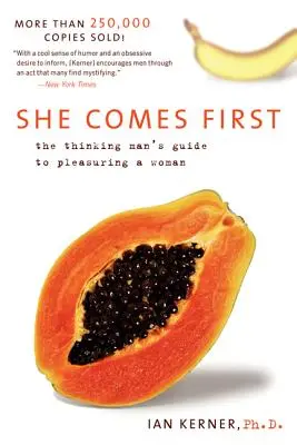 Ona je na prvom mieste: Sprievodca mysliaceho muža, ako potešiť ženu - She Comes First: The Thinking Man's Guide to Pleasuring a Woman