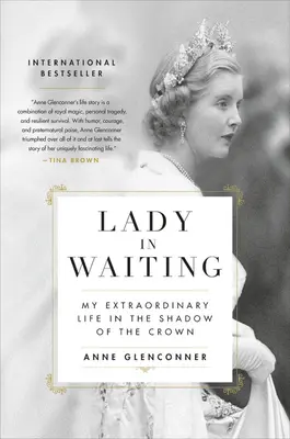 Dáma v očakávaní: Môj výnimočný život v tieni koruny - Lady in Waiting: My Extraordinary Life in the Shadow of the Crown