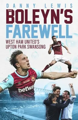 Boleynova rozlúčka - labutia pieseň West Hamu United v Upton Parku - Boleyn's Farewell - West Ham United's Upton Park Swansong
