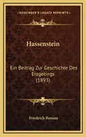 Hassenstein: (1893): Ein Beitrag Zur Geschichte Des Erzgebirgs - Hassenstein: Ein Beitrag Zur Geschichte Des Erzgebirgs (1893)
