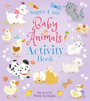 Superroztomilé detské zvieratká Kniha aktivít - Super-Cute Baby Animals Activity Book