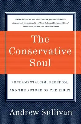 Konzervatívna duša: Fundamentalizmus, sloboda a budúcnosť pravice - The Conservative Soul: Fundamentalism, Freedom, and the Future of the Right