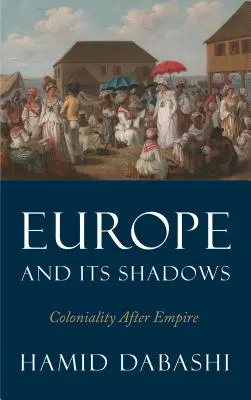 Európa a jej tiene: Koloniálnosť po impériu - Europe and Its Shadows: Coloniality after Empire