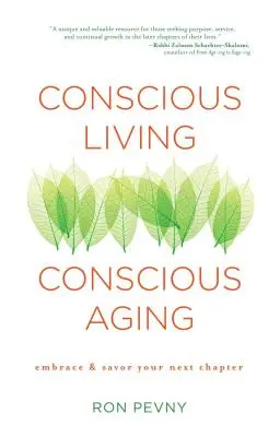 Vedomý život, vedomé starnutie: Prijať a vychutnať si svoju ďalšiu kapitolu - Conscious Living, Conscious Aging: Embrace & Savor Your Next Chapter