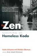 Zenové učenie bezdomovca Kodo - The Zen Teaching of Homeless Kodo
