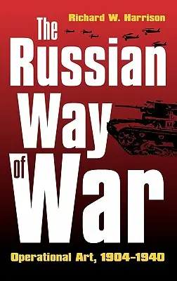 Ruský spôsob vedenia vojny: operačné umenie v rokoch 1904 - 1940 - The Russian Way of War: Operational Art, 1904-1940