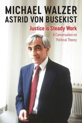 Spravodlivosť je stála práca: A Conversation on Political Theory (Rozhovor o politickej teórii) - Justice Is Steady Work: A Conversation on Political Theory
