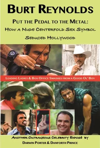 Burt Reynolds, Šliapni na pedál: Ako nahý sexsymbol z ústrednej strany zvádzal Hollywood - Burt Reynolds, Put the Pedal to the Metal: How a Nude Centerfold Sex Symbol Seduced Hollywood