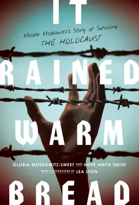 Pršalo teplý chlieb: Príbeh Moisheho Moskowitza o prežití holokaustu - It Rained Warm Bread: Moishe Moskowitz's Story of Surviving the Holocaust