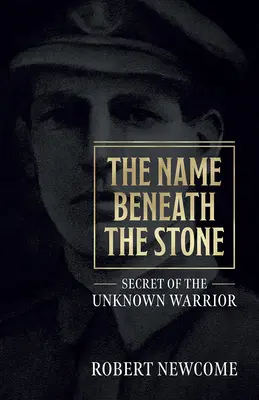 Meno pod kameňom: Tajomstvo neznámeho bojovníka - The Name Beneath the Stone: Secret of the Unknown Warrior
