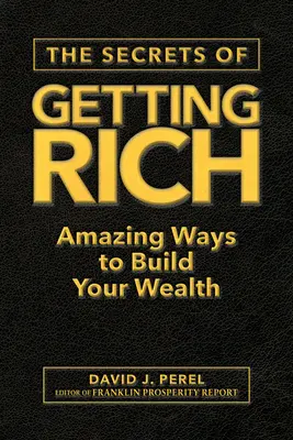Tajomstvo zbohatnutia: Úžasné spôsoby, ako vybudovať svoje bohatstvo - The Secrets of Getting Rich: Amazing Ways to Build Your Wealth
