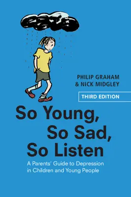 Tak mladá, tak smutná, tak počúvajúca: Vydajte sa na cestu k depresii u detí a mladých ľudí a počúvajte. - So Young, So Sad, So Listen: A Parents' Guide to Depression in Children and Young People