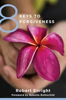 8 kľúčov k odpusteniu - 8 Keys to Forgiveness
