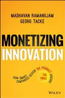 Monetizing Innovation: Ako inteligentné spoločnosti navrhujú produkt okolo ceny - Monetizing Innovation: How Smart Companies Design the Product Around the Price