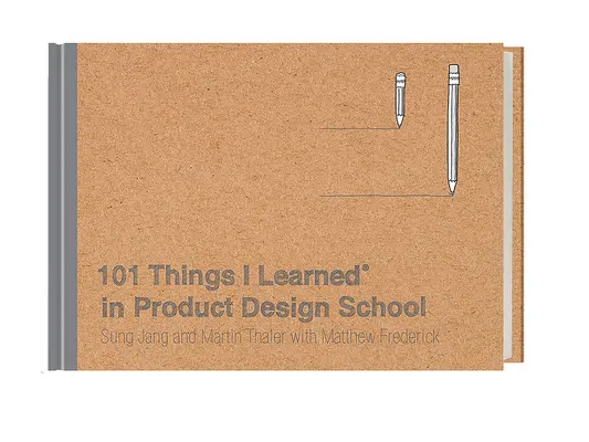 101 vecí, ktoré som sa naučil(a) v škole produktového dizajnu - 101 Things I Learned(r) in Product Design School