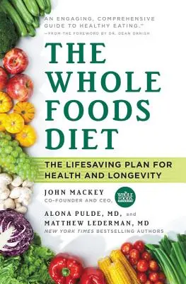 Celodenná strava: Život zachraňujúci plán pre zdravie a dlhovekosť - The Whole Foods Diet: The Lifesaving Plan for Health and Longevity