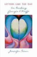 Listy ako deň: O čítaní Georgie O'Keeffe - Letters Like the Day: On Reading Georgia O'Keeffe