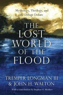 Stratený svet potopy: Mytológia, teológia a diskusia o potope - The Lost World of the Flood: Mythology, Theology, and the Deluge Debate