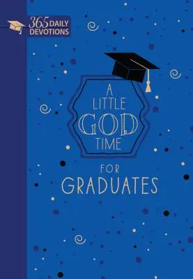 Malý Boží čas pre absolventov (darčekové vydanie z umelej kože): 365 denných pobožností - A Little God Time for Graduates (Faux Leather Gift Edition): 365 Daily Devotions