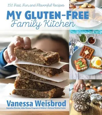 Moja bezlepková rodinná kuchyňa: Moja bezlepková kniha: 151 rýchlych, zábavných a chutných receptov - My Gluten-Free Family Kitchen: 151 Fast, Fun, and Flavorful Recipes