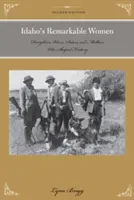Pozoruhodné ženy Idaha: Dcéry, manželky, sestry a matky, ktoré formovali dejiny - Idaho's Remarkable Women: Daughters, Wives, Sisters, and Mothers Who Shaped History